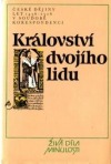 kniha Království dvojího lidu české dějiny let 1436-1526 v soudobé korespondenci, Odeon 1989