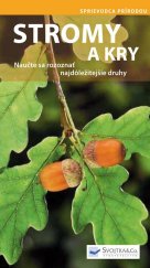 kniha Stromy a kry Naučte sa rozoznať najdôležitejšie druhy, Svojtka 2015