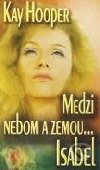 kniha Medzi nebom a zemou... Isabel  Noah Bishop, agent FBI 6., Wist 2005