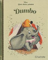 kniha Zlatá sbírka pohádek 5. - Dumbo, Hachette 2017