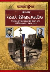 kniha Kyselá těšínská jablíčka Československo-polské konflikty o Těšínsko 1919, 1938, 1945 , Epocha 2025