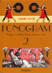 kniha Fonogram. 2, - Výlety k počátkům historie záznamu zvuku, Radioservis 2006