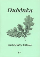kniha Duběnka, odložené dítě z Tolštejna, Libuše Horáčková 2010