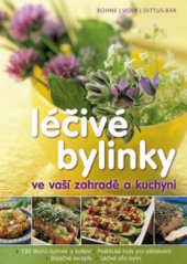 kniha Léčivé bylinky ve vaší zahradě a kuchyni vše o sázení, pěstování a vaření, CPress 2011