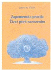 kniha Zapomenutá pravda - život před narozením, Tichá Byzanc 2008