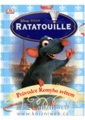 kniha Ratatouille. Průvodce Remyho světem, Egmont 2007