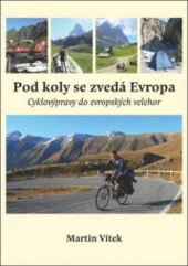 kniha Pod koly se zvedá Evropa cyklovýpravy do evropských velehor, OFTIS 2011