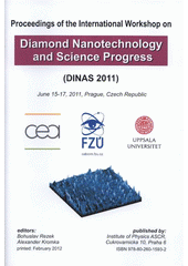 kniha Proceedings of the International Workshop on Diamond Nanotechnology and Science Progress (DINAS 2011) June 15-17, 2011, Prague, Czech Republic, Institute of Physics AS CR 2012