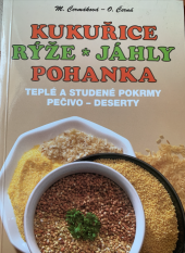 kniha Kukuřice - rýže - jáhly - pohanka teplé a studené pokrmy : pečivo : deserty, Momčilová Pavla 1995