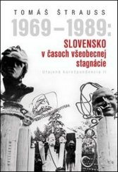 kniha 1969 - 1989: Slovensko v časoch všeobecnej stagnácie Utajená korešpondencia II, Kalligram 2012