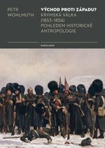 kniha Východ proti Západu? Krymská válka (1853–1856) pohledem historické antropologie, Karolinum  2020