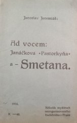 kniha Ad vocem: Janáčkova Pastorkyňa a - Smetana (několik myšlenek neorganisovaného hudebníka v Praze), J. Jeremiáš 1916
