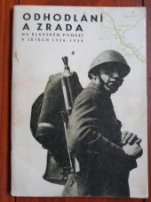 kniha Odhodlání a zrada vojenské a politické události na Kladském pomezí v letech 1938-1939, Muzea náchodského okresu 1969