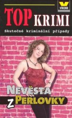 kniha Nevěsta z Perlovky skutečné kriminální případy, Víkend  2008