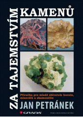kniha Za tajemstvím kamenů příručka pro mladé sběratele hornin, minerálů a zkamenělin, Grada 2011