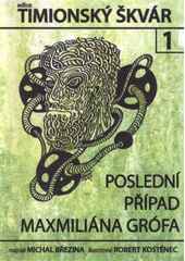 kniha Poslední případ Maxmiliána Grófa první díl z edice Timionský škvár, Nová Forma 2011
