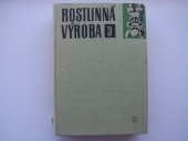 kniha Rostlinná výroba 3. [díl], - Praktikum - Učeb. pro vys. školy zeměd., SZN 1965