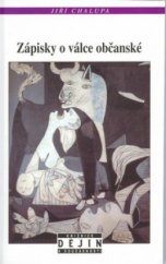 kniha Zápisky o válce občanské studie o vybraných aspektech Španělské občanské války 1936-1939, Nakladatelství Lidové noviny 2002