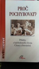 kniha Proč pochybovat? příběhy z každodenního života Chiary a fokolarínů, Paulínky 2004