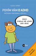 kniha Povím vám o ADHD Průvodce pro rodinu a přátele, Edika 2014