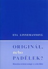 kniha Originál, nebo padělek? historicko-kritická teologie ve světle Bible, Matice Cyrillo-Methodějská 2004