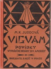 kniha Vigvam povídky vyprávěné Indiány severní Ameriky, B. Kočí 1925