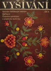 kniha Vyšívání Díl 4 - Vyšívání řetízkovým stehem, aplikace, ozdobné prošívání a plastická technika, Tisková, ediční a propagační služba místního hospodářství 1983