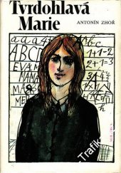 kniha Tvrdohlavá Marie [Román o M. Curie Skłodowské] : Pro čtenáře od 12 let, Albatros 1988