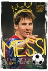 kniha Messi Malý chlapec, který se stal velkým fotbalistou, Egmont 2016