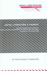kniha Jazyk, literatura a finance sborník z mezinárodní konference pořádané katedrou bohemistiky PF UJEP v Ústí nad Labem ve dnech 24.-26. dubna 2009, Univerzita Jana Evangelisty Purkyně 2009