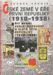 kniha České země v éře První republiky (1918-1938). Díl první, - Vznik, budování a zlatá léta republiky (1918-1929), Libri 2000