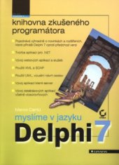 kniha Myslíme v jazyku Delphi 7 knihovna zkušeného programátora, Grada 2003