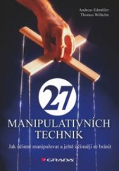 kniha 27 manipulativních technik jak účinně manipulovat a ještě účinněji se bránit, Grada 2010