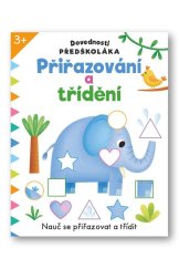 kniha Dovednosti předškoláka Přiřazování a třídění Nauč se přiřazovat a třídit, Svojtka 2024