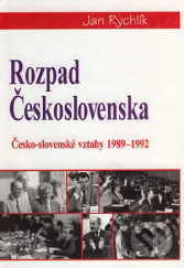 kniha Rozpad Československa Česko-slovenské vztahy 1989-1992, Academic Electronic Press 2002