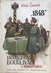 kniha 1848 Díl 1. Předbřeznoví revoluční bouřliváci v Rakousku., Družina československých leginářů 1927
