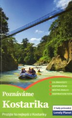 kniha Poznáváme Kostarika Z řady průvodců Lonely Planet, Prožijte to nejlepší z Kostariky, Svojtka & Co. 2013