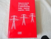 kniha Odborný slovník pro energetiky a elektrotechniky česko-anglický anglicko-český = Dictionary for power-engineers and electricians English Czech Czech-English, Granit 1997