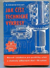 kniha Jak číst technické výkresy návod i učebnice pro praktiky, učně a studenty odborných škol, Práce 1952