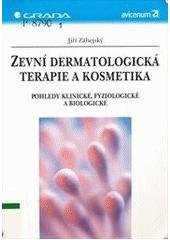 kniha Zevní dermatologická terapie a kosmetika pohledy klinické, fyziologické a biologické, Grada 2006