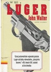 kniha Luger vývoj automatické vojenské pistole Luger od doby německého "zbrojního boomu" v 90. letech XIX. století až do dneška, Naše vojsko 1998