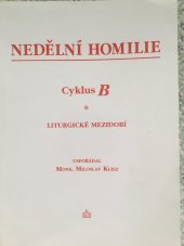 kniha Nedělní homilie Cyklus B, díl první, - Doba adventní, vánoční, postní a velikonoční - výběr z Homiletických směrnic od roku 1972., Matice Cyrillo-Methodějská 1996