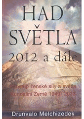 kniha Had Světla 2012 a dále vzestup ženské síly a světla : kundalini Země 1949-2013, Rybka Publishers 2011