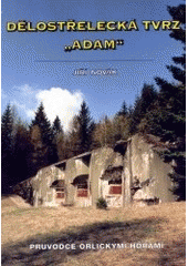 kniha Dělostřelecká tvrz "Adam" průvodce Orlickými horami, Jiří Novák 2002