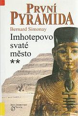 kniha První pyramida. [2], - Imhotepovo svaté město, Beta-Dobrovský 2000