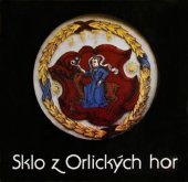 kniha Sklo z Orlických hor, Okresní muzeum Orlických hor 1992