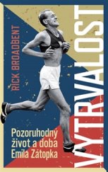 kniha Vytrvalost - Emil Zátopek Pozoruhodný život a doba emila Zátopka, Slovart 2016