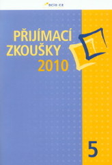 kniha Přijímací zkoušky 2010, 5. [Z 5. třídy na 8leté gymnázium, SCIO 2009