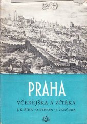 kniha Praha včerejška a zítřka Určeno architektům a urbanistům i milovníkům staré i nové Prahy, SNTL 1956