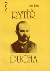 kniha Rytíř ducha Josef Thomayer - lékař a spisovatel, Amosium servis 1993